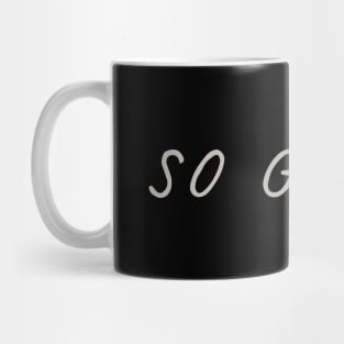 So Grood Mug